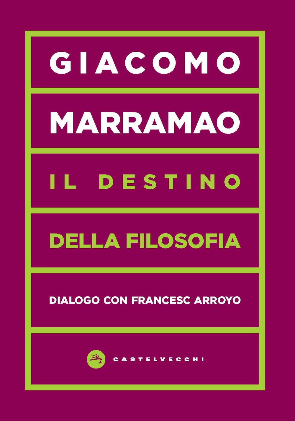 Il destino della filosofia. Dialogo con Francesc Arroyo - Giacomo Marramao; Arroyo; Arroyo Francesc