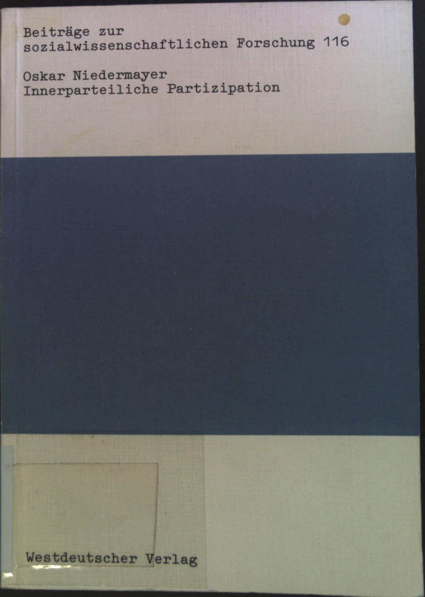 Innerparteiliche Partizipation:Beiträge zur sozialwissenschaftlichen Forschung. - Niedermayer, Oskar