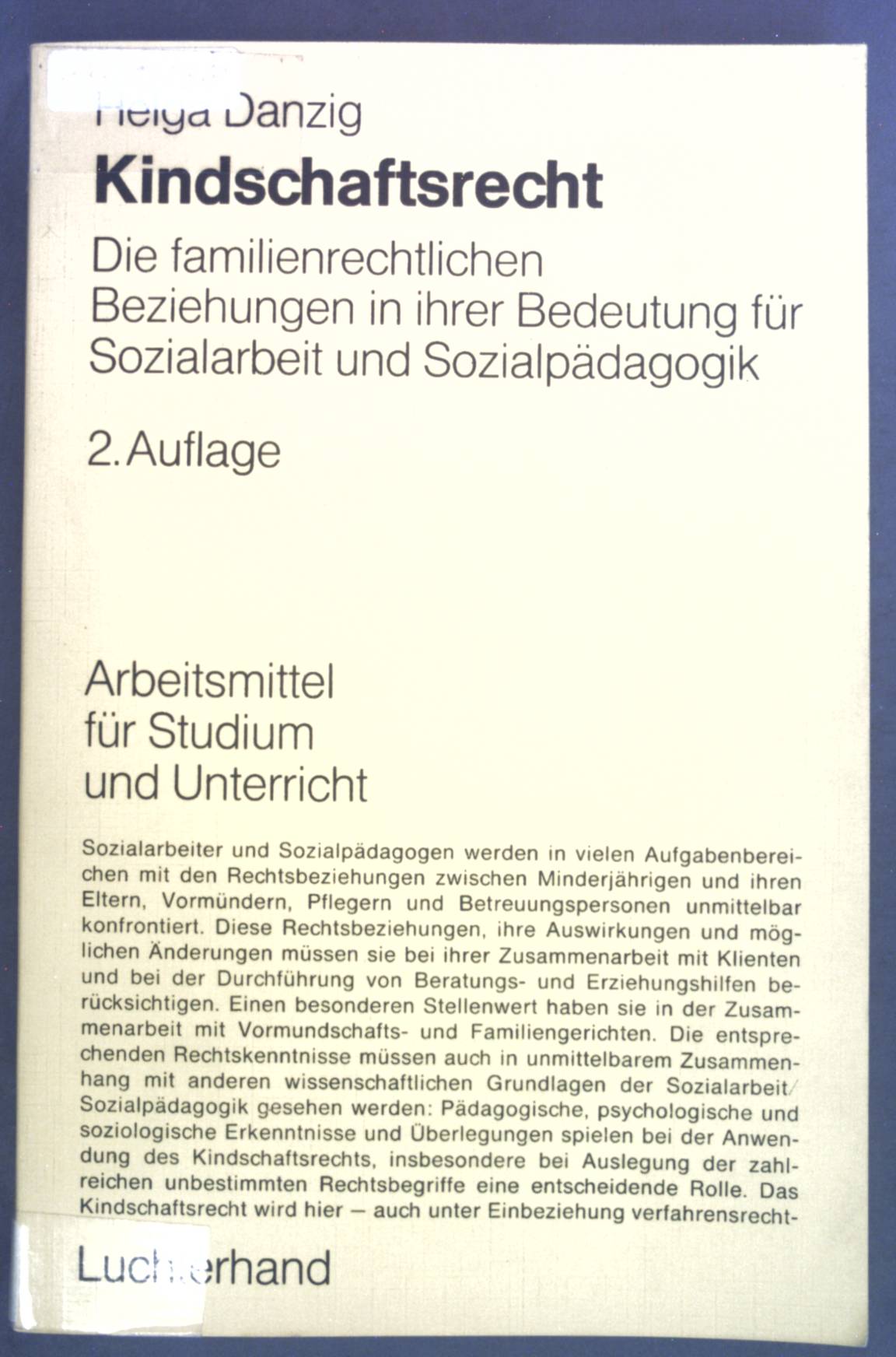 Kindschaftsrecht : die familienrechtliche Beziehungen in ihrer Bedeutung für Sozialarbeit und Sozialpädagogik. Arbeitsmittel für Studium und Unterricht - Danzig, Helga, Georg Blaß Horst Dahlmann u. a.