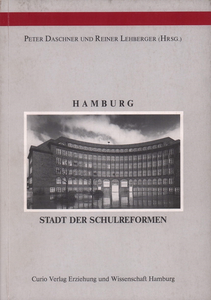 Hamburg - Stadt der Schulreformen. - Daschner, Peter / Lehberger, Reiner (Hrsg.).