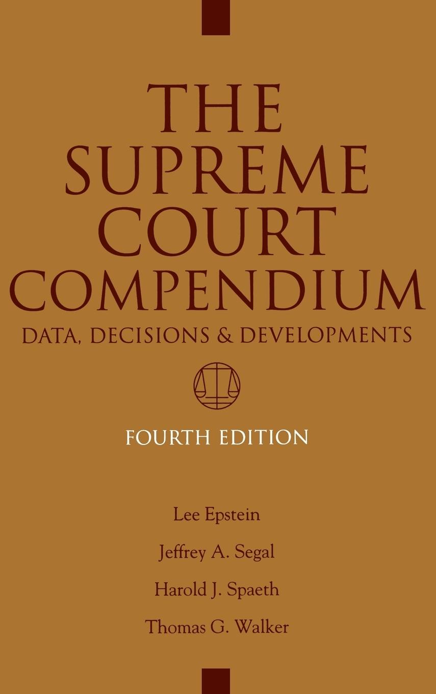 Supreme Court Compendium - Walker, Thomas G.|Segal, Jeffrey A.|Spaeth, Harold J.