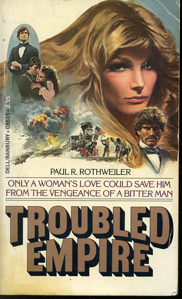The Westward Rails Volume IV : Troubled Empire - Paul R. Rothweiller
