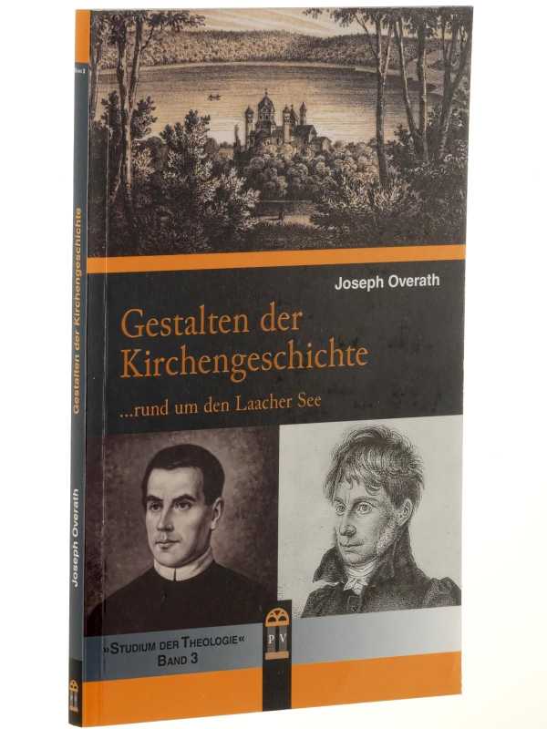 Gestalten der Kirchengeschichte. . rund um den Laacher See. - Overath, Joseph