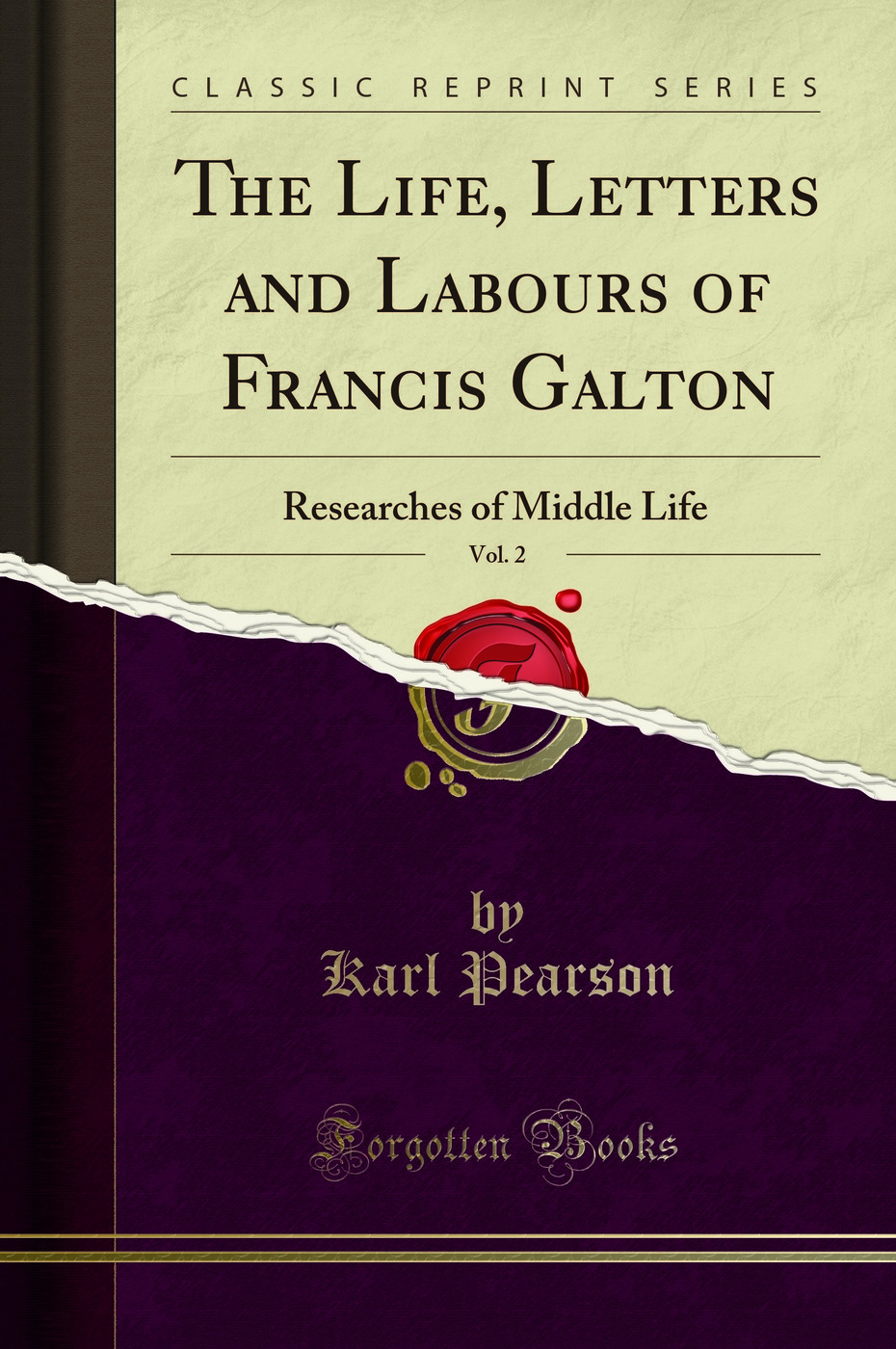 The Life, Letters and Labours of Francis Galton, Vol. 2 (Classic Reprint) - Karl Pearson