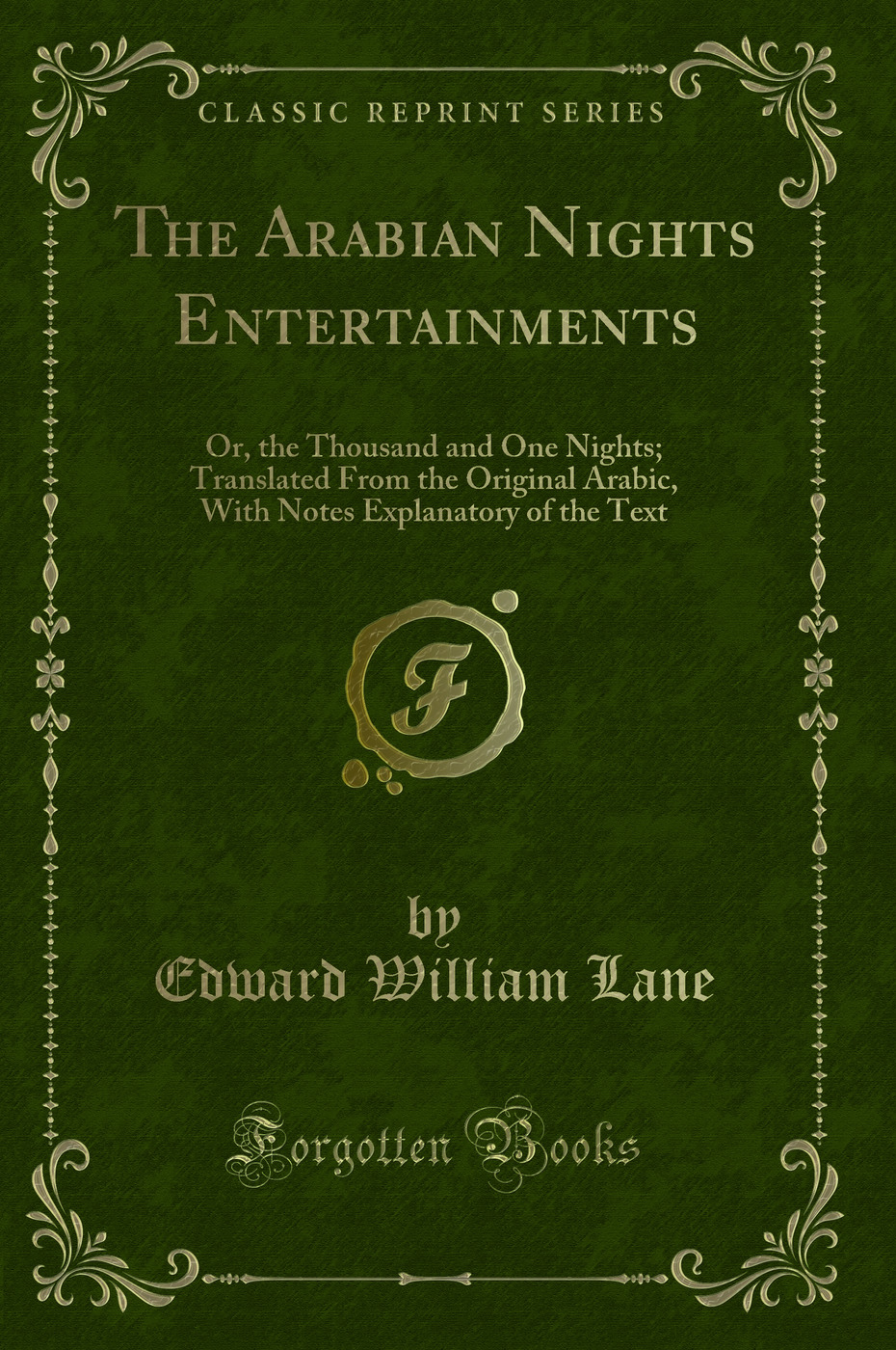 The Arabian Nights Entertainments: Or, the Thousand and One Nights - Edward William Lane