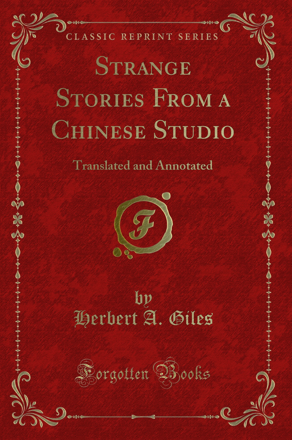 Strange Stories From a Chinese Studio: Translated and Annotated - Herbert A. Giles