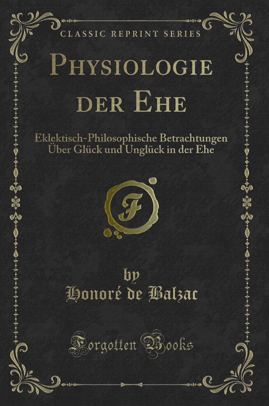 Physiologie der Ehe (Classic Reprint) - HonorÃƒÂ de Balzac