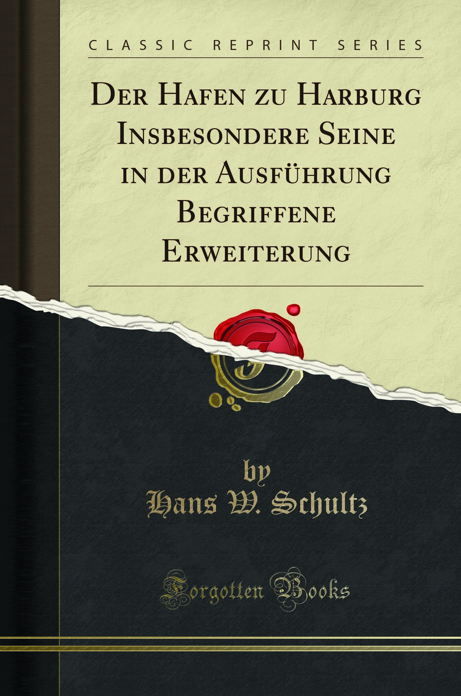 Der Hafen zu Harburg Insbesondere Seine in der AusfÃƒÂ¼hrung Begriffene - Hans W. Schultz