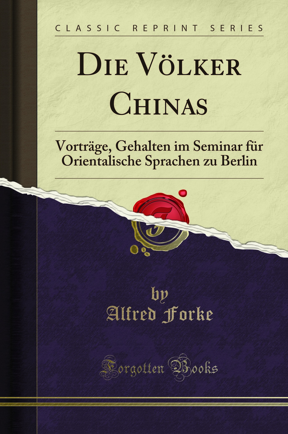 Die VÃ lker Chinas: VortrÃ¤ge (Classic Reprint) - Alfred Forke