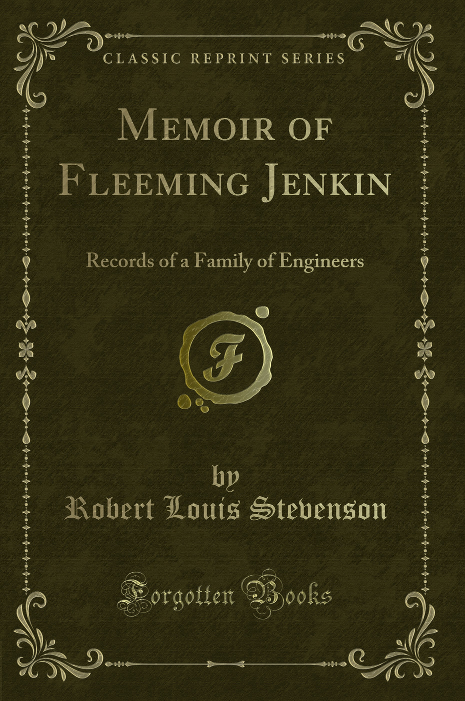 Memoir of Fleeming Jenkin: Records of a Family of Engineers (Classic Reprint) - Robert Louis Stevenson