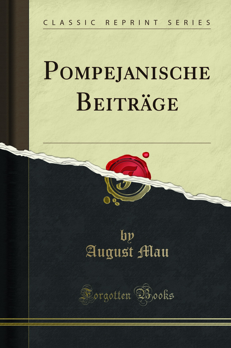 Pompejanische BeitrÃƒÂ¤ge (Classic Reprint) - August Mau