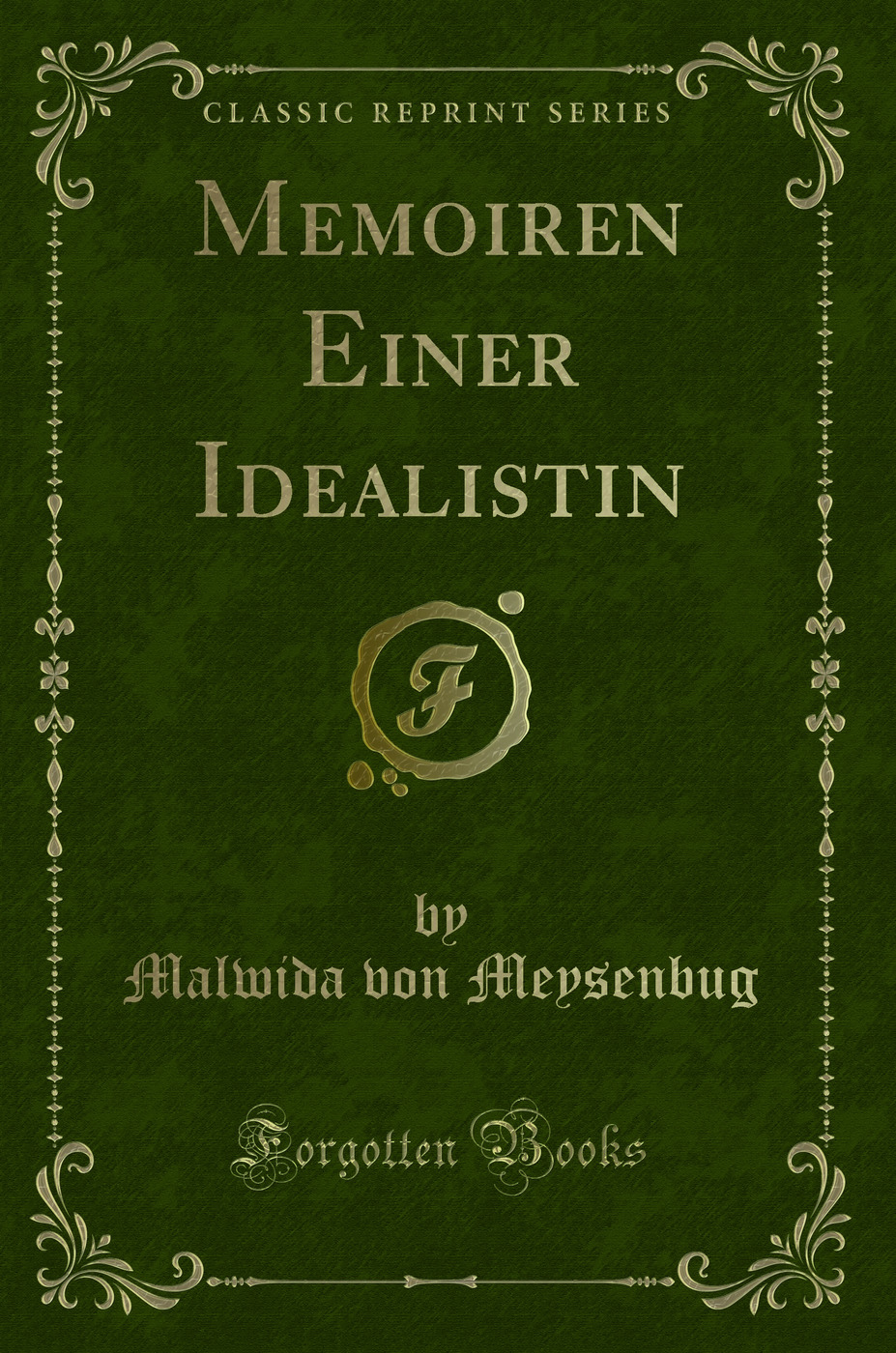 Memoiren Einer Idealistin (Classic Reprint) - Malwida von Meysenbug