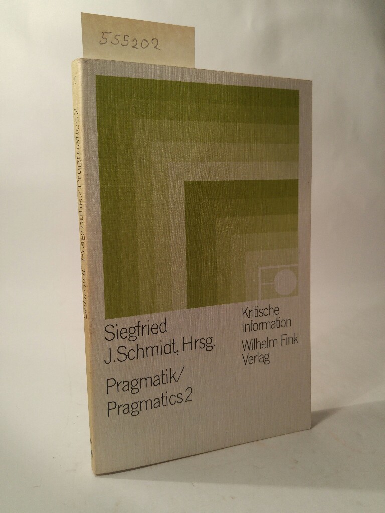 Pragmatik /Pragmatics II Zur Grundlegung einer expliziten Pragmatik. Kritische Information - Schmidt, Siegfried J.