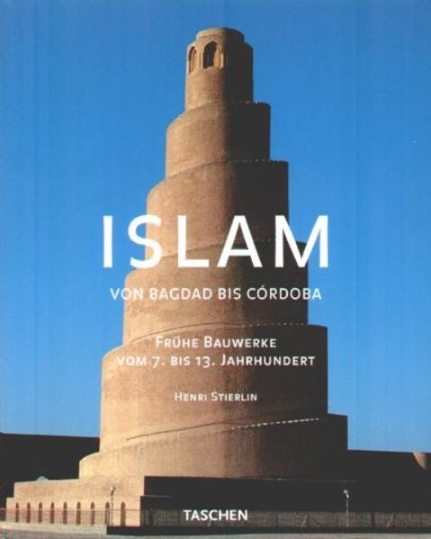 Islam [Neubuch] Von Bagdad bis Córdoba. Frühe Bauwerke vom 7. bis 13. Jahrhundert - Stierlin, Henri