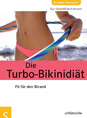 Die Turbo-Bikinidiät : fit für den Strand. -Nothmann / Ratgeber Gesundheit - Müller, Sven-David