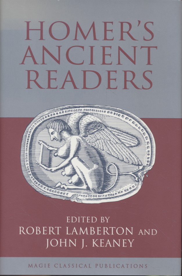 Homer's Ancient Readers: The Hermeneutics of Greek Epic's Earliest Exegetes. - Keaney, John J. and Robert Lamberton (eds.)