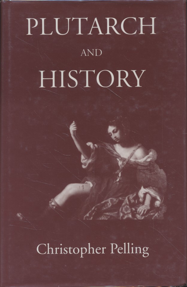 Plutarch and History: Eighteen Studies. - Pelling, Christopher
