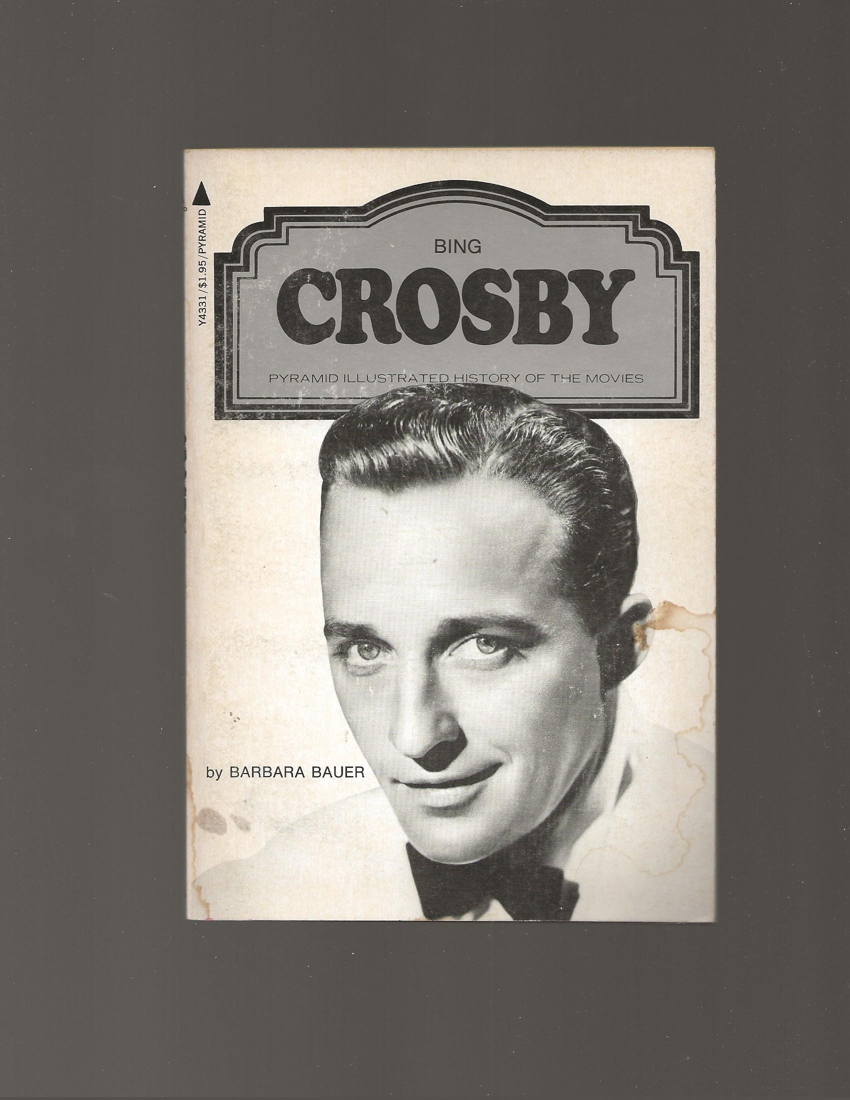 Bing Crosby (Pyramid Illustrated History of the Movies) - Barbara Bauer