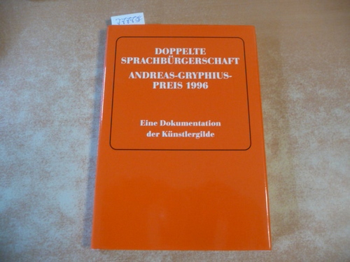 Doppelte Sprachbürgerschaft : Andreas-Gryphius-Preis 1996 ; eine Dokumentation der Feier zur Überreichung des Preises in der Prager Burg am 5. Juli 1996 - Künzel, Franz Peter [Hrsg.]