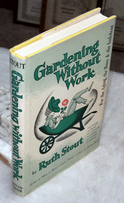 Gardening Without Work for the Aging, the Busy and the Indolent Stout, Ruth [Very Good] [Hardcover]