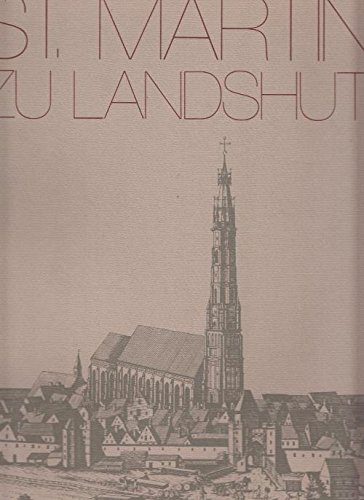 St. Martin zu Landshut. Hans von Burghausen und seine Kirchen; - Fickel, Alfred (Hrsg.)