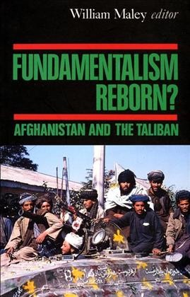 Fundamentalism Reborn?: Afghanistan And The Taliban