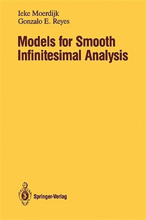 Models for Smooth Infinitesimal Analysis - Moerdijk, Ieke; Reyes, Gonzalo E.