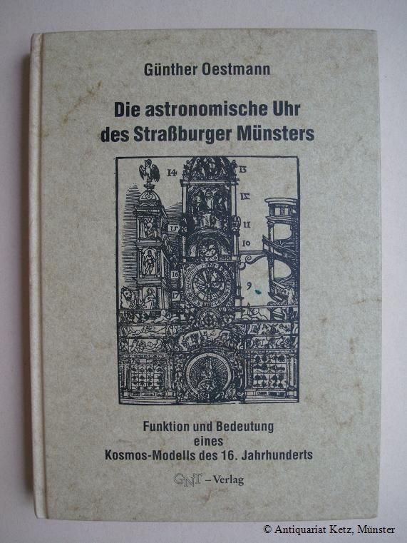 Die Strassburger Münsteruhr. Funktion und Bedeutung eines Kosmos-Modells des 16. Jahrhunderts