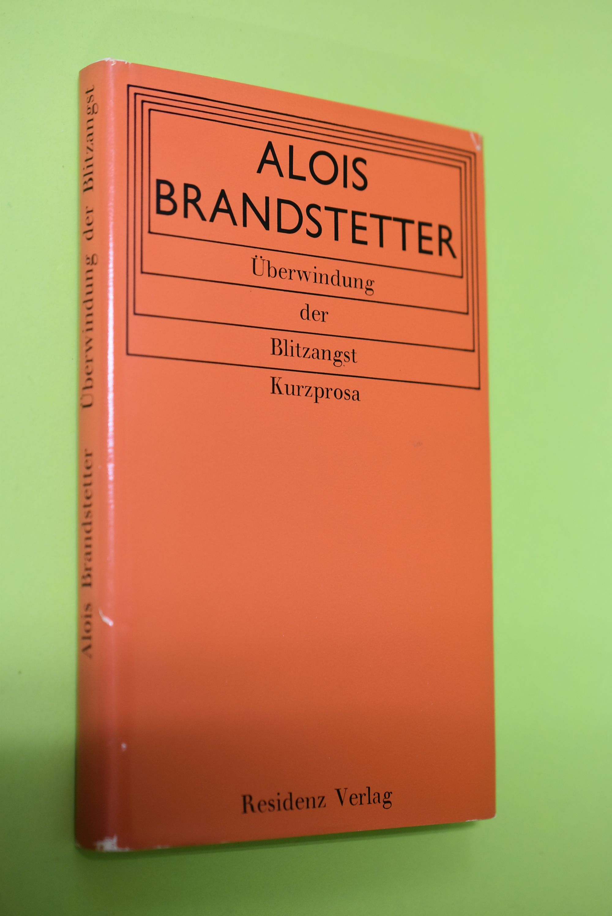 Überwindung der Blitzangst Prosatexte. von Brandstetter, Alois Gut