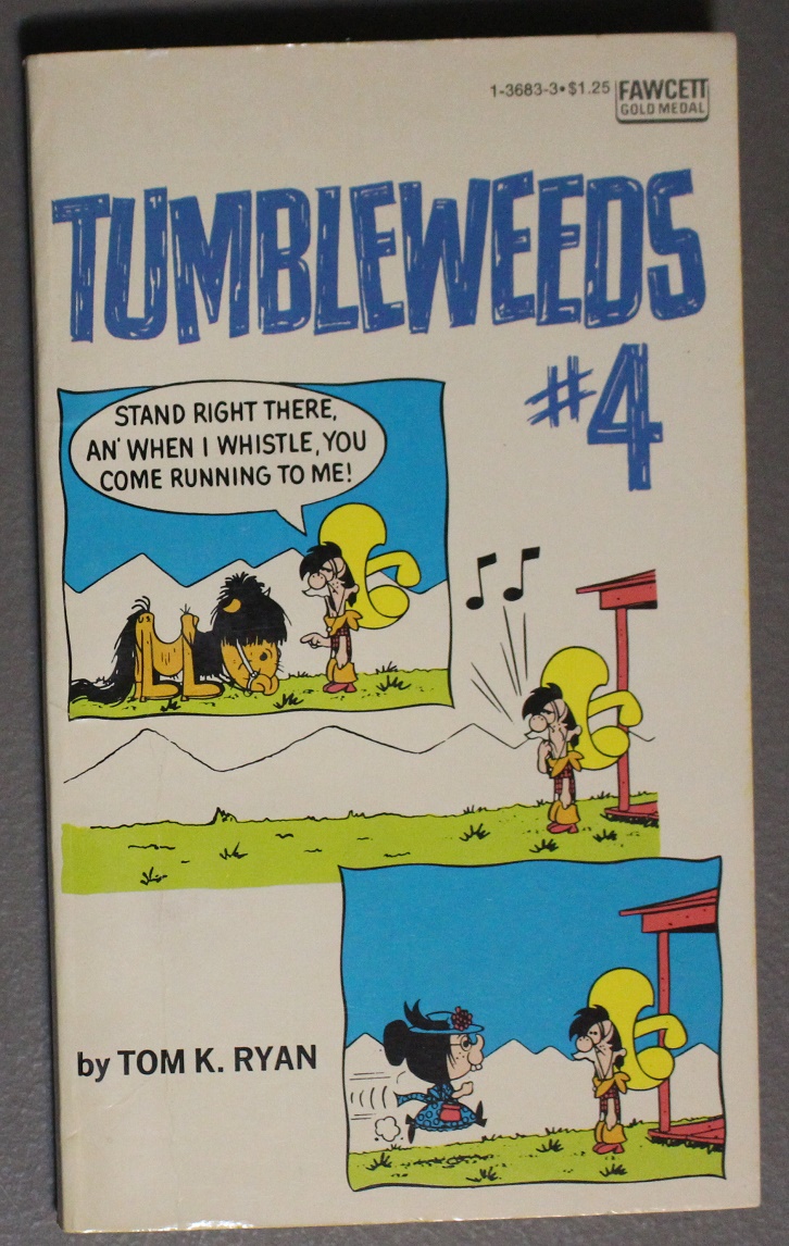 TUMBLEWEEDS #4 - Stand Right There, an' When I Whistle, You Come Running to Me. (Fawcett Gold Metal #1-3683-3 ; Newspaper Comics Strip) - Ryan, Tom K.