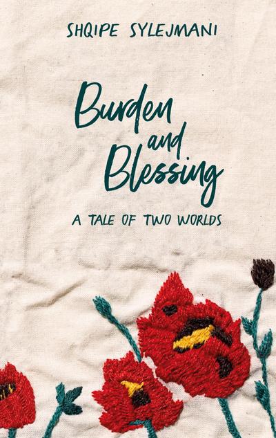 Burden and Blessing : A tale of two worlds - Shqipe Sylejmani