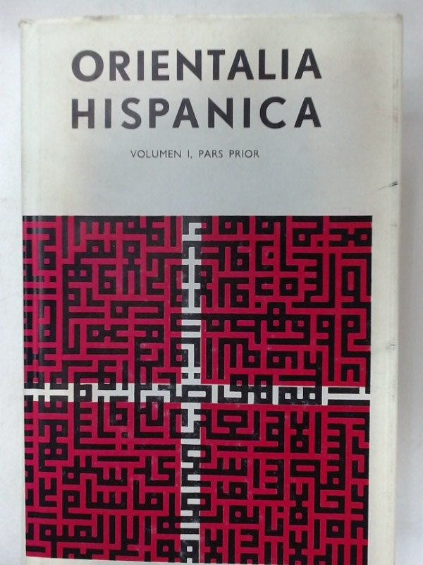 Orientalia Hispanica: Sive Studia F M Pareja Octogenario Dicata. Volumen 1: Arabica Islamica. Pars Prior. - Barrall, J M