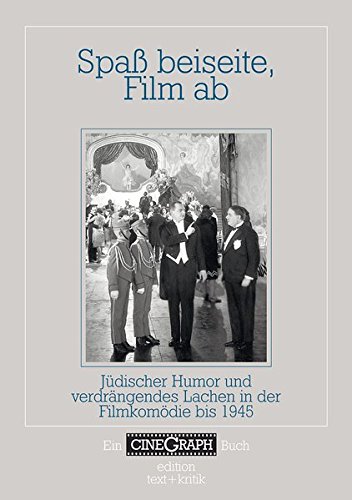 Spaß beiseite, Film ab : jüdischer Humor und verdrängendes Lachen in der Filmkomödie bis 1945. Red. Jan Distelmeyer / Ein CineGraph-Buch - Distelmeyer, Jan (Herausgeber)