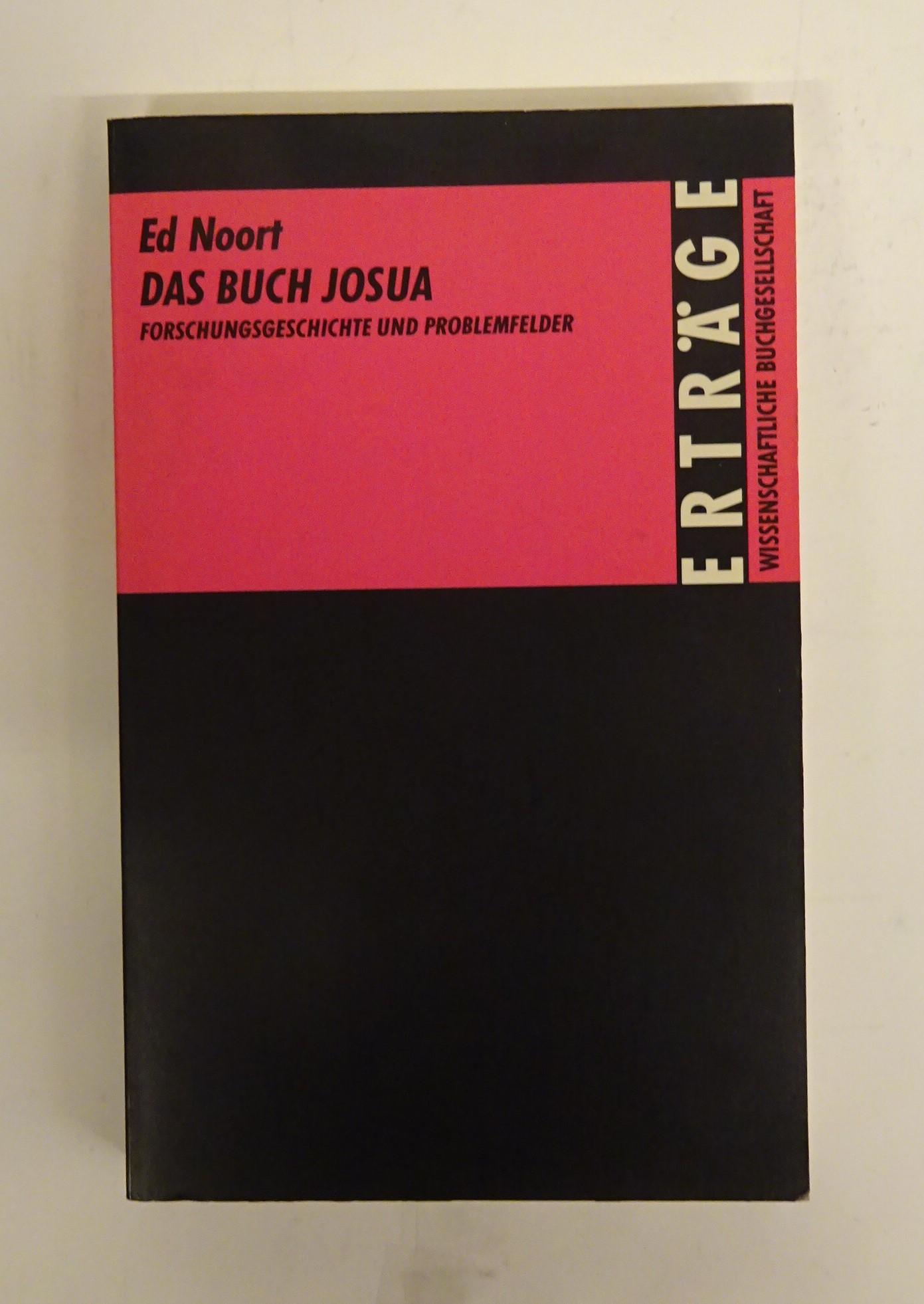 Das Buch Josua. Forschungsgeschichte und Problemfelder. - Noort, Ed