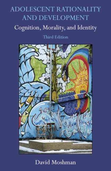 Adolescent Rationality and Development : Cognition, Morality, and Identity - Moshman, David