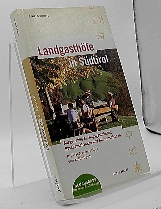 Landgasthöfe in Südtirol : ausgewählte Ausflugsgasthäuser, Buschenschänken und Almwirtschaften ; mit Wandervorschlägen und Kulturtipps. - Stimpfl, Oswald