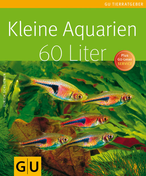 Kleine Aquarien : [60 Liter ; plus GU-Leser-Service] / Autor: Ulrich Schliewen. Fotos: renommierte Tierfotogr. / GU Tierratgeber - Schliewen, Ulrich