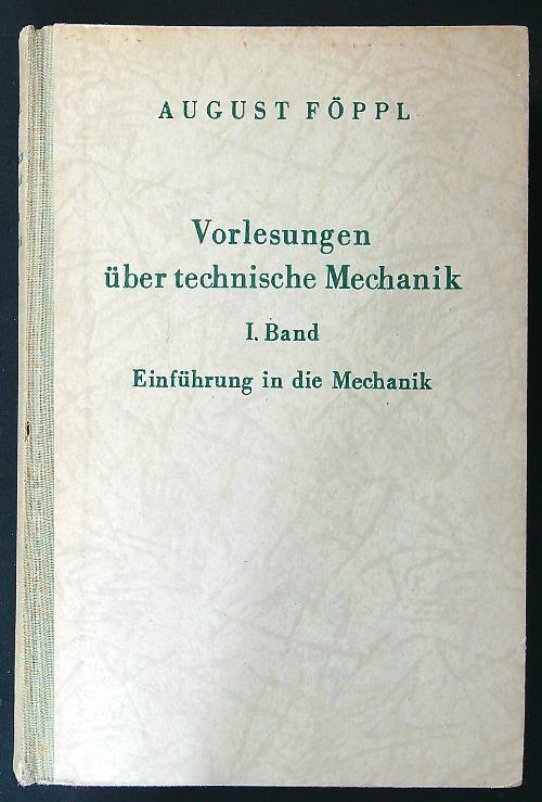 Vorlesungen uber technische Mechanik 1.Band: Einfuhrung in die Mechanik - Foppl, August