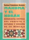 Mahoma y el Korán Biografía crítica del Profeta y estudio y versión de su mensaje - Rafael Cansinos Assens