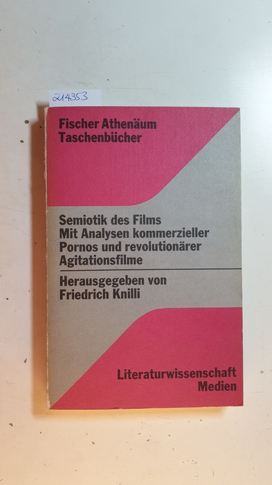 Semiotik des Films : mit Analysen kommerzieller Pornos und revolutionärer Agitationsfilme (Fischer-Athenäum-Taschenbücher ; 2098) - Knilli, Friedrich [Hrsg.]