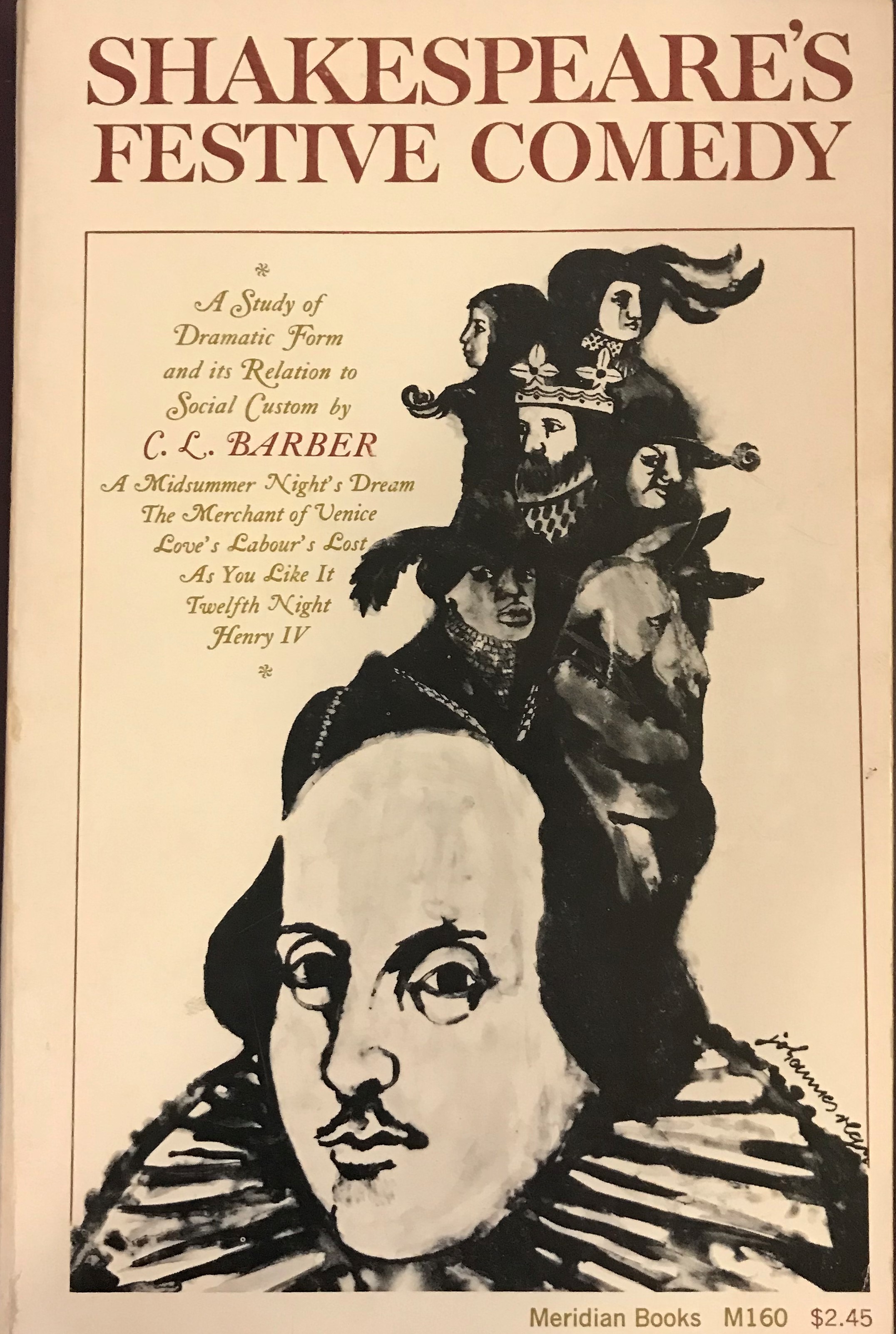 SHAKESPEARE'S FESTIVE COMEDY: A Study of Dramatic Form and its Relation to Social Custom - C.L. Barber