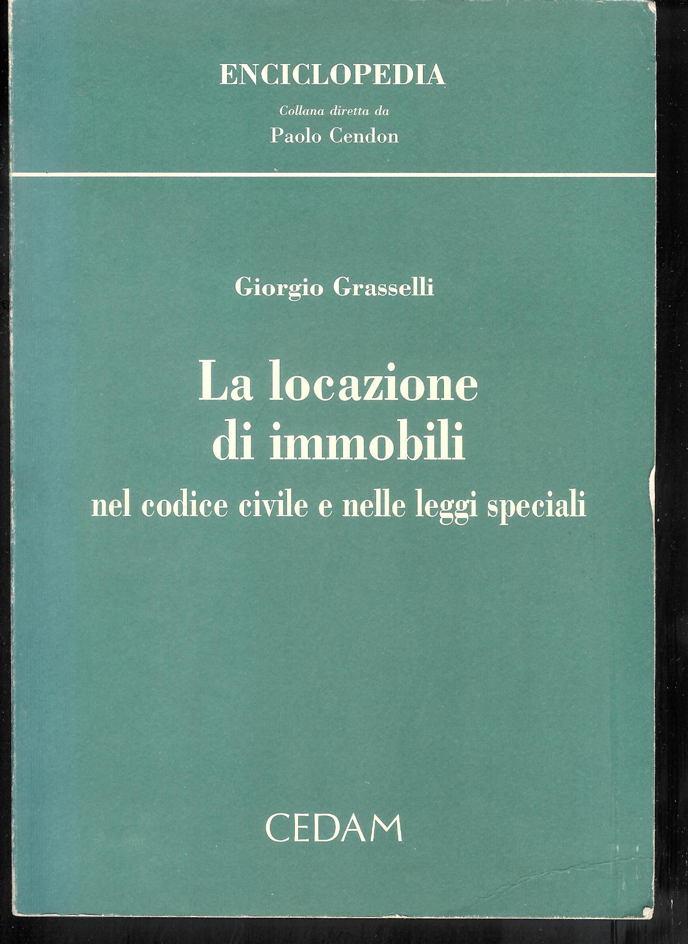 La locazione di immobili nel Codice civile e nelle leggi speciali - Grasselli, Giorgio