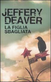 LA FIGLIA SBAGLIATA - DEAVER JEFFERY