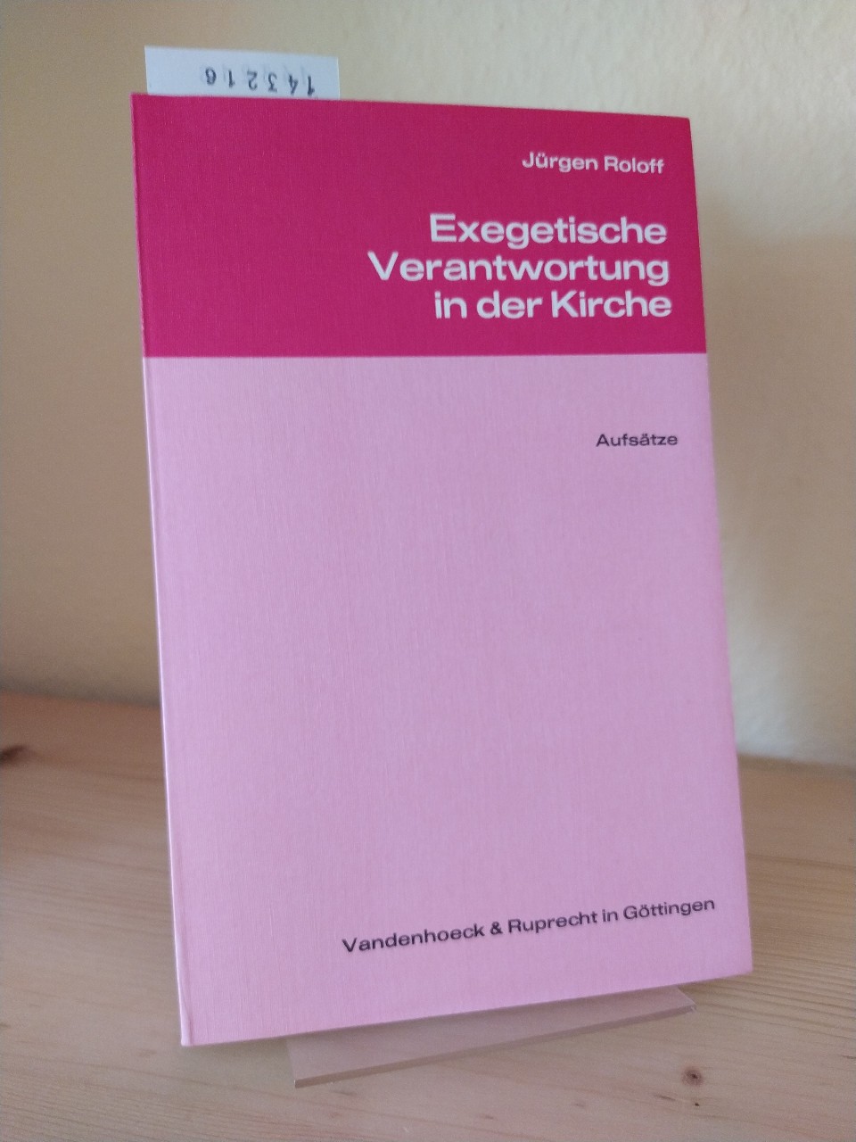 Exegetische Verantwortung in der Kirche. Aufsätze. [Von Jürgen Roloff]. Herausgegeben von Martin Karrer. - Roloff, Jürgen