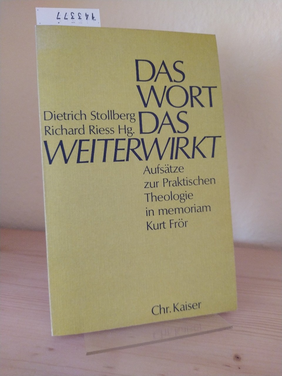 Das Wort das weiterwirkt. Aufsätze zur Praktischen Theologie in memoriam Kurt Frör. [Herausgegeben von Dietrich Stollberg und Richard Riess]. - Stollberg, Dietrich (Hrsg.) und Richard Riess (Hrsg.)