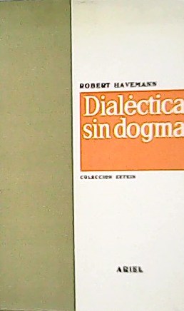 Dialéctica sin dogma. - HAVEMANN, Robert.-