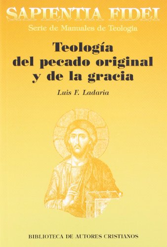 Teología del pecado original y de la gracia. Antropología teológica especial. - LADARIA, Luis F.-