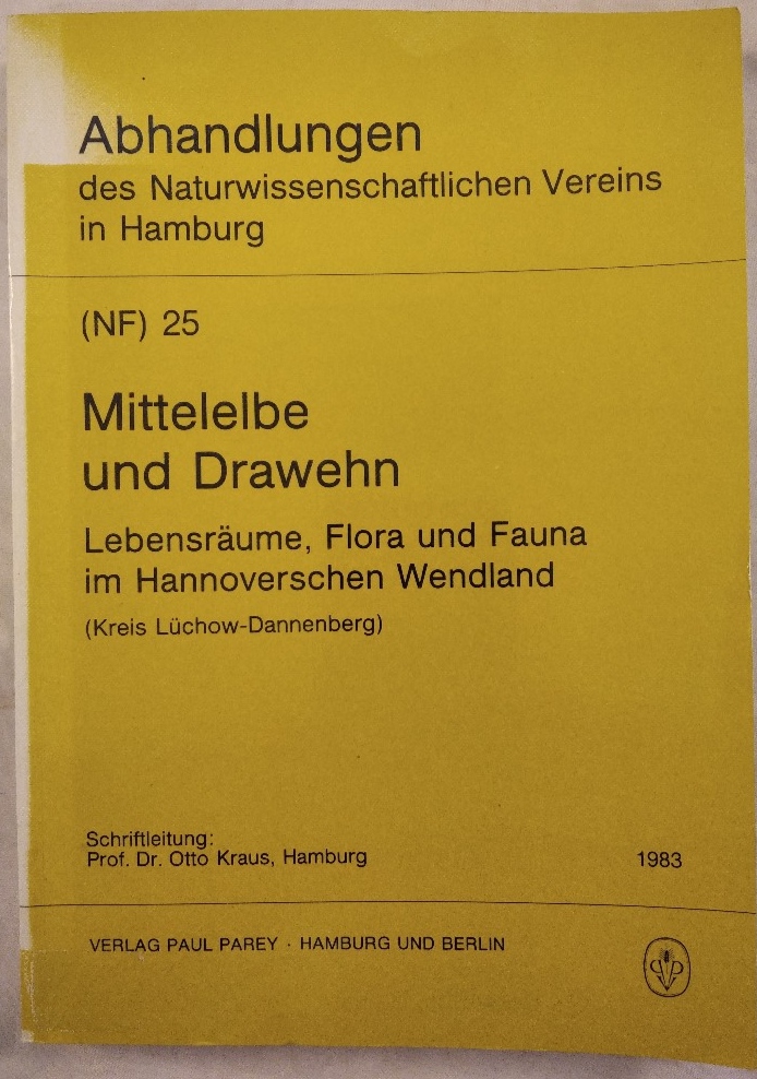 Mittelelbe und Drawehn. Lebensräume, Flora und Fauna im Hannoverschen Wendland. (Kreis Lüchow-Dannenberg). Abhandlungen des Naturwissenschaftlichen Vereins in Hamburg. [(NF) 25]. - Kraus (Hrsg.), Otto