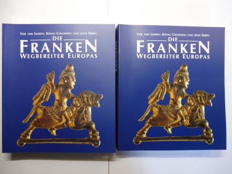DIE FRANKEN - WEGBEREITER EUROPAS. Katalog-Handbuch in zwei Teilen. 2 Bände *. Vor 1500 Jahren: König Chlodwig und seine Erben. - Wieczorek (Hrsg.), Alfried