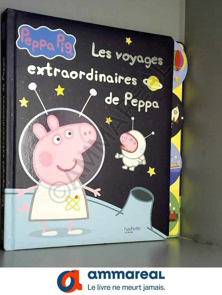 Peppa Pig - Les voyages extraordinaires de Peppa - Hachette Jeunesse